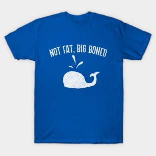 Not Fat - Big Boned T-Shirt